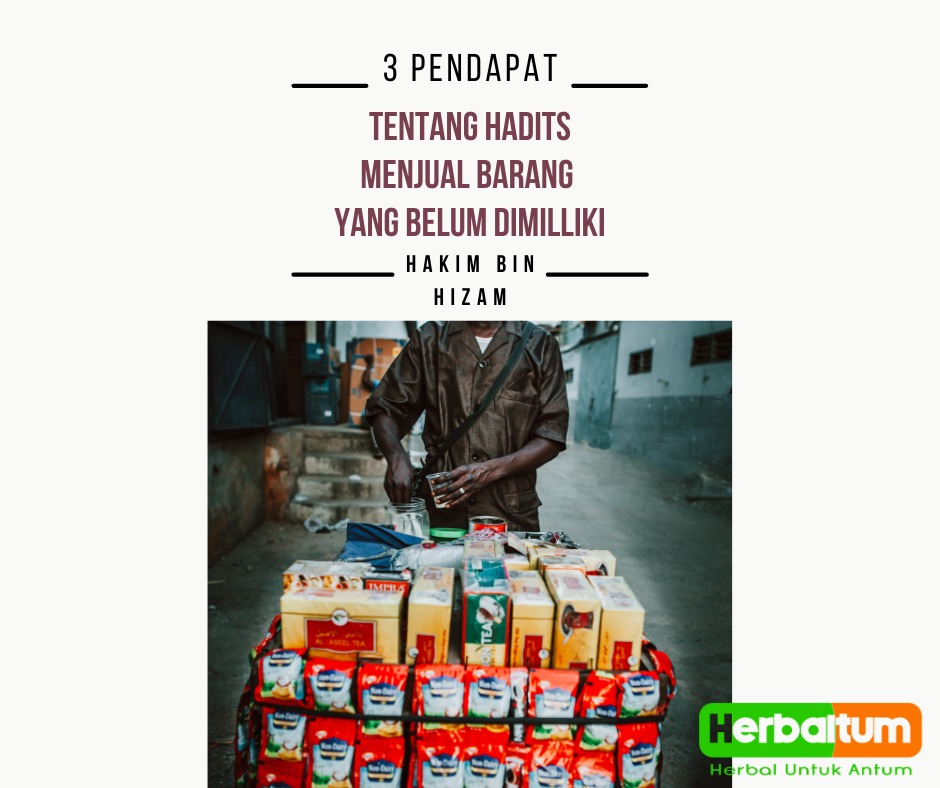 3 Pendapat Ulama tentang Hadits Menjual Barang yang Belum Dimiliki 3 Pendapat Ulama tentang Hadits Menjual Barang yang Belum Dimiliki