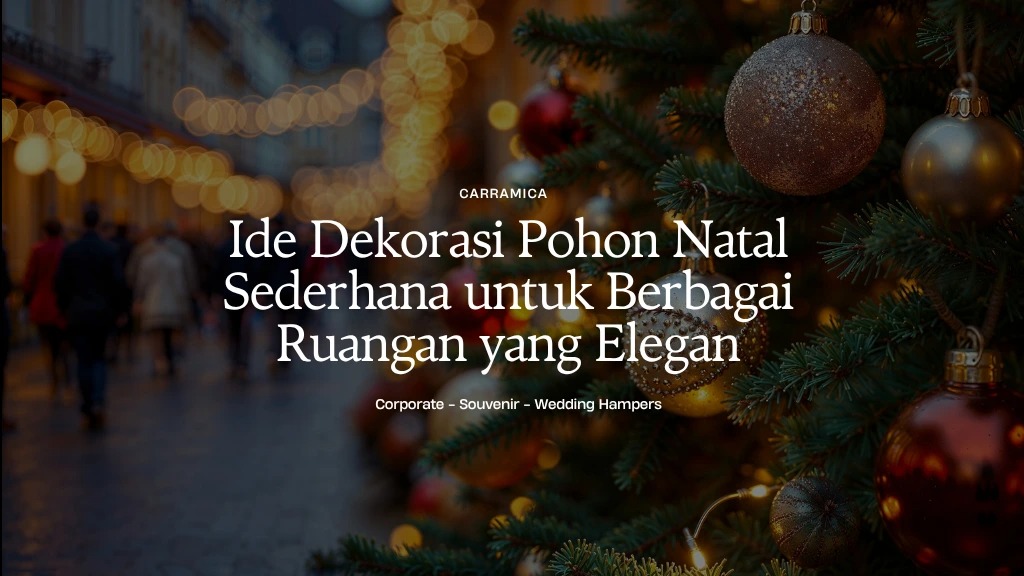 Ide Dekorasi Pohon Natal Sederhana untuk Berbagai Ruangan yang Elegan Ide Dekorasi Pohon Natal Sederhana untuk Berbagai Ruangan yang Elegan
