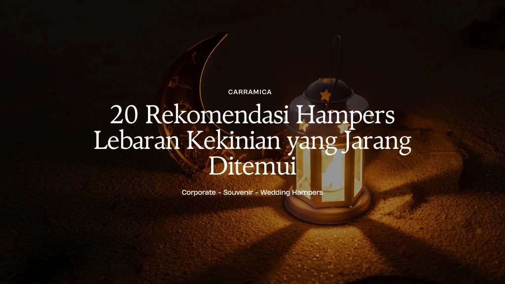 20 Rekomendasi Hampers Lebaran Kekinian yang Jarang Ditemui 20 Rekomendasi Hampers Lebaran Kekinian yang Jarang Ditemui