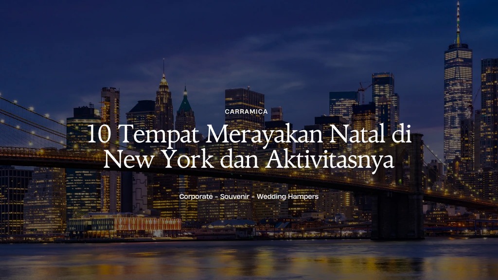 10 Tempat Merayakan Natal di New York dan Aktivitasnya 10 Tempat Merayakan Natal di New York dan Aktivitasnya