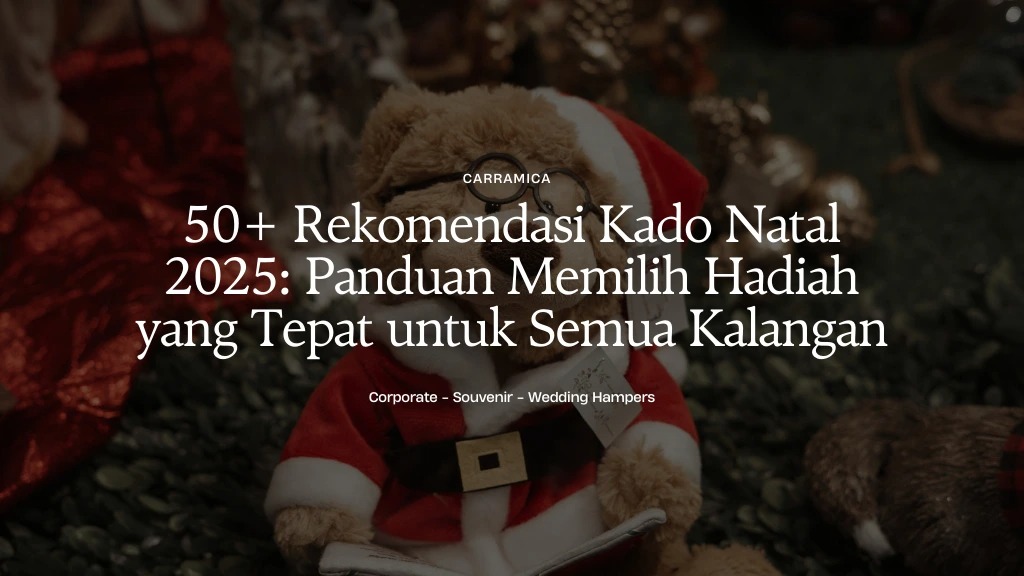 50+ Rekomendasi Kado Natal 2025: Panduan Memilih Hadiah yang Tepat untuk Semua Kalangan 50+ Rekomendasi Kado Natal 2025: Panduan Memilih Hadiah yang Tepat untuk Semua Kalangan