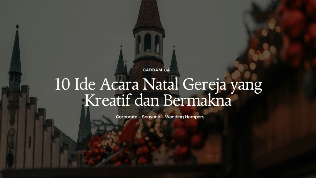 10 Ide Acara Natal Gereja yang Kreatif dan Bermakna 10 Ide Acara Natal Gereja yang Kreatif dan Bermakna
