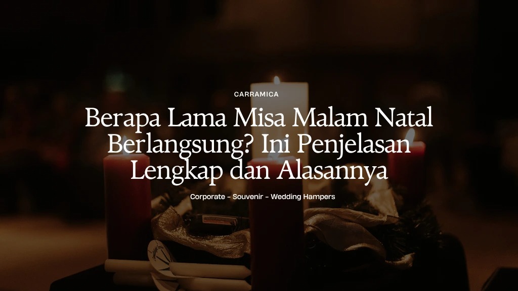 Berapa Lama Misa Malam Natal Berlangsung? Ini Penjelasan Lengkap dan Alasannya Berapa Lama Misa Malam Natal Berlangsung? Ini Penjelasan Lengkap dan Alasannya