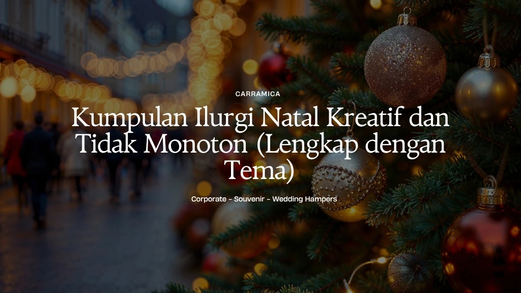 Kumpulan Ilurgi Natal Kreatif dan Tidak Monoton (Lengkap dengan Tema) Kumpulan Ilurgi Natal Kreatif dan Tidak Monoton (Lengkap dengan Tema)