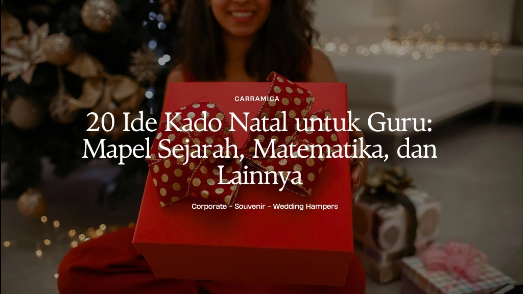 20 Ide Kado Natal untuk Guru: Mapel Sejarah, Matematika, dan Lainnya 20 Ide Kado Natal untuk Guru: Mapel Sejarah, Matematika, dan Lainnya
