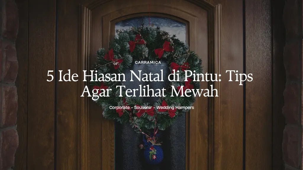 5 Ide Hiasan Natal di Pintu: Tips Agar Terlihat Mewah 5 Ide Hiasan Natal di Pintu: Tips Agar Terlihat Mewah