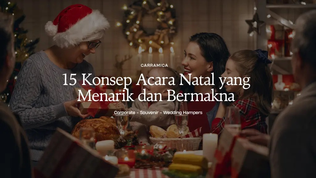 15 Konsep Acara Natal yang Menarik dan Bermakna 15 Konsep Acara Natal yang Menarik dan Bermakna