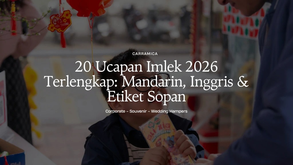 20 Ucapan Imlek 2026 Terlengkap: Mandarin, Inggris & Etiket Sopan 20 Ucapan Imlek 2026 Terlengkap: Mandarin, Inggris & Etiket Sopan