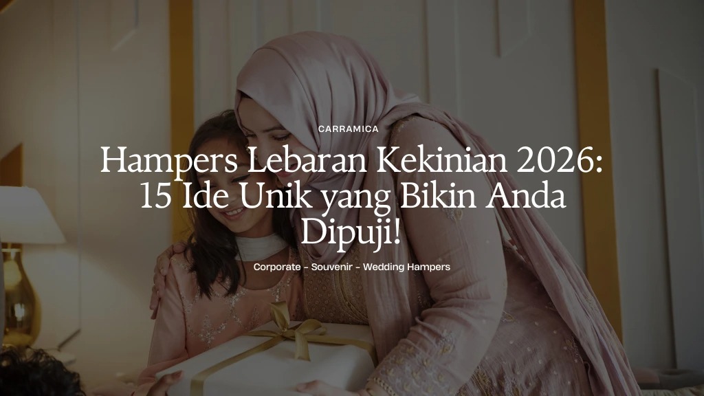 Hampers Lebaran Kekinian 2026: 15 Ide Unik yang Bikin Anda Dipuji! Hampers Lebaran Kekinian 2026: 15 Ide Unik yang Bikin Anda Dipuji!