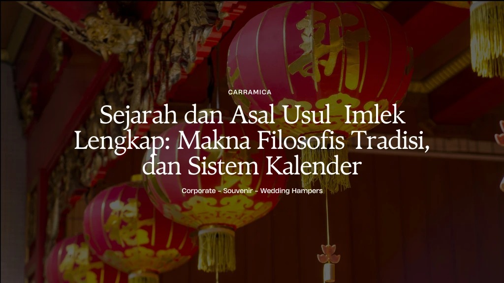 Sejarah dan Asal Usul Imlek Lengkap: Makna Filosofis Tradisi, dan Sistem Kalender Sejarah dan Asal Usul Imlek Lengkap: Makna Filosofis Tradisi, dan Sistem Kalender