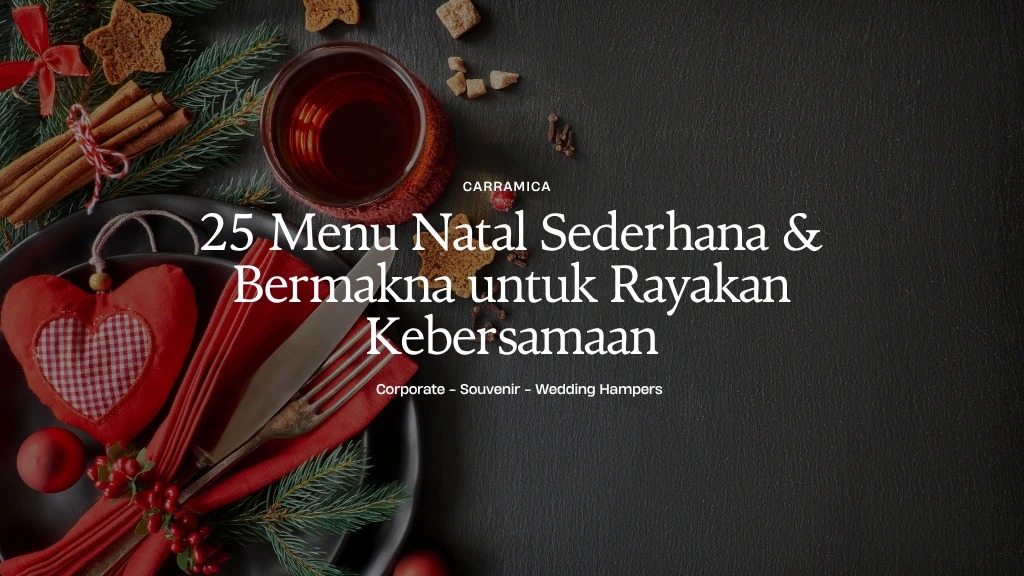 25 Menu Natal Sederhana & Bermakna untuk Rayakan Kebersamaan 25 Menu Natal Sederhana & Bermakna untuk Rayakan Kebersamaan