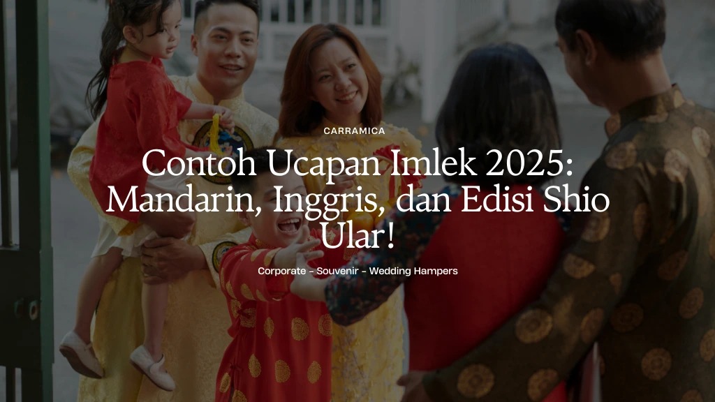 Contoh Ucapan Imlek 2025: Mandarin, Inggris, dan Edisi Shio Ular! Contoh Ucapan Imlek 2025: Mandarin, Inggris, dan Edisi Shio Ular!