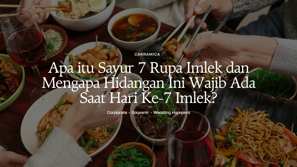 Apa itu Sayur 7 Rupa Imlek dan Mengapa Hidangan Ini Wajib Ada Saat Hari Ke-7 Imlek? Apa itu Sayur 7 Rupa Imlek dan Mengapa Hidangan Ini Wajib Ada Saat Hari Ke-7 Imlek?