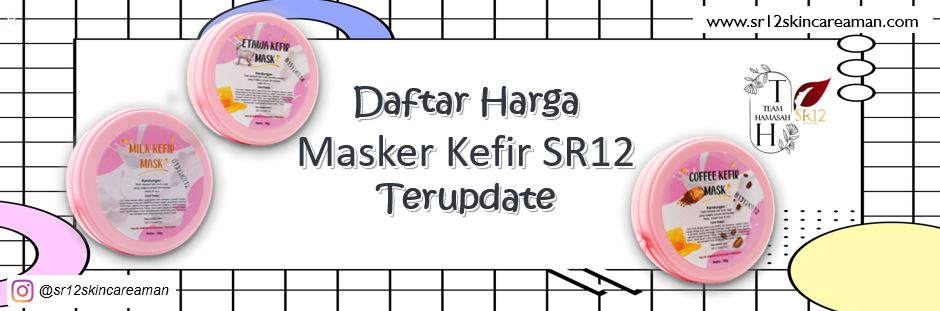 Daftar Harga Masker Kefir SR12 Skincare Terupdate Daftar Harga Masker Kefir SR12 Skincare Terupdate