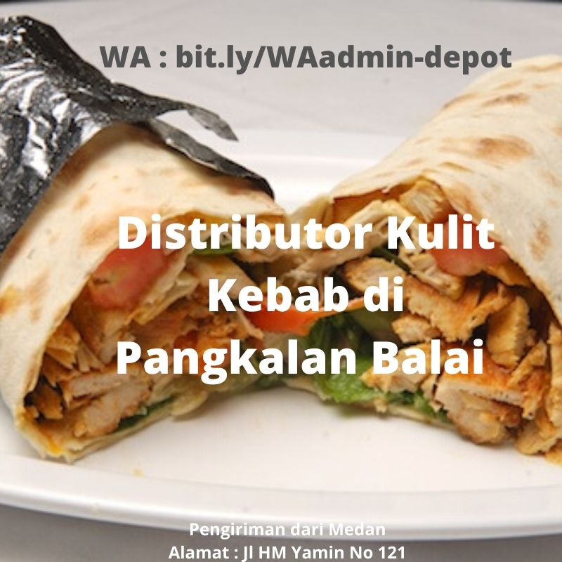Distributor Kulit Kebab di Pangkalan Balai Shipping dari Medan Distributor Kulit Kebab di Pangkalan Balai Shipping dari Medan
