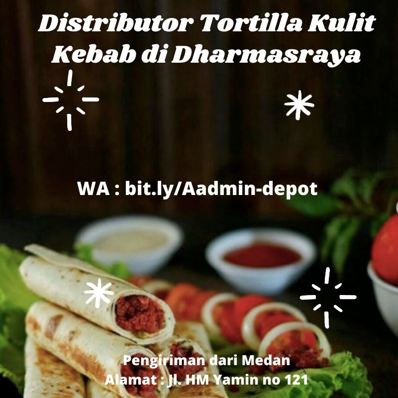 Distributor Tortilla Kulit Kebab di Dharmasraya Shipping from Medan Distributor Tortilla Kulit Kebab di Dharmasraya Shipping from Medan