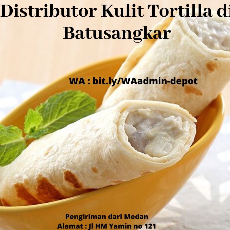 Distributor Kulit Tortilla di Batusangkar Pengiriman from Kota Medan Distributor Kulit Tortilla di Batusangkar Pengiriman from Kota Medan