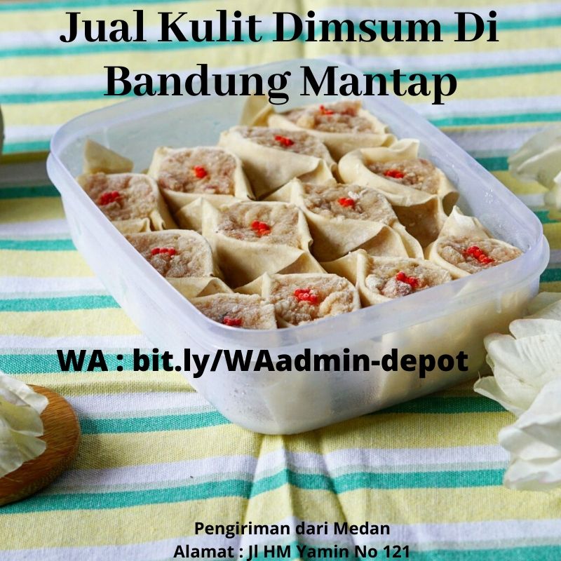 Jual Kulit Dimsum Di Bandung Mantap Jual Kulit Dimsum Di Bandung Mantap