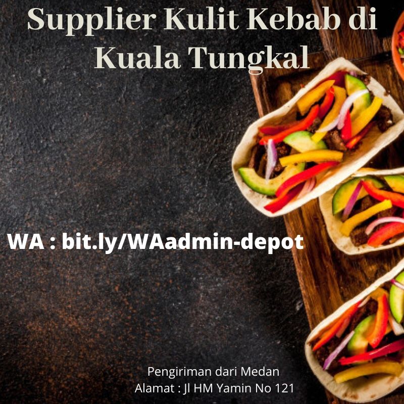 Supplier Kulit Kebab di Kuala Tungkal Shipping asal Medan Supplier Kulit Kebab di Kuala Tungkal Shipping asal Medan