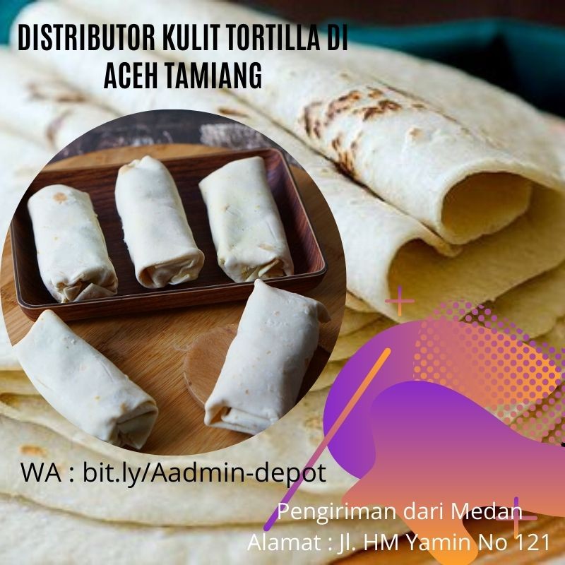 Distributor Kulit Tortilla di Aceh Tamiang Pengiriman asal Kota Medan Distributor Kulit Tortilla di Aceh Tamiang Pengiriman asal Kota Medan