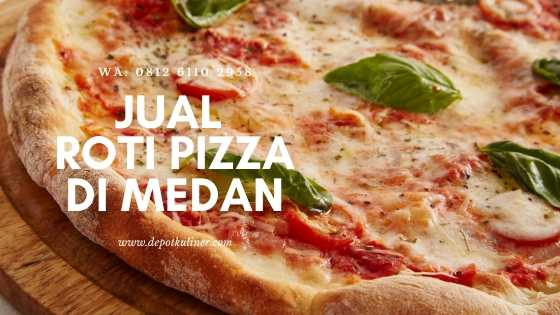 Jual Roti Pizza Siap Pakai di Medan Jual Roti Pizza Siap Pakai di Medan