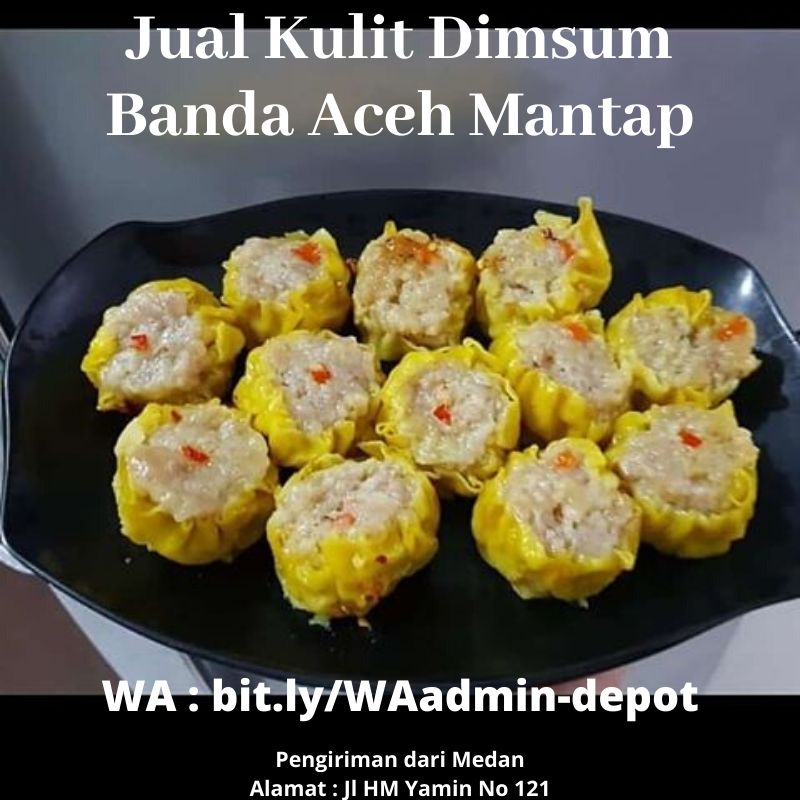 Jual Kulit Dimsum Banda Aceh Mantap Jual Kulit Dimsum Banda Aceh Mantap