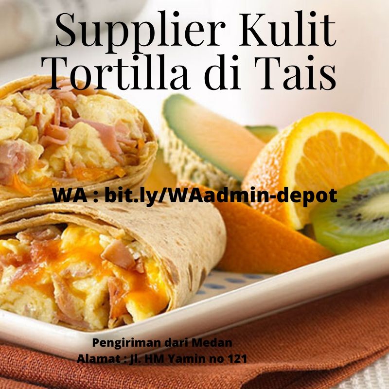 Supplier Kulit Tortilla di Tais Shipping asal Kota Medan Supplier Kulit Tortilla di Tais Shipping asal Kota Medan