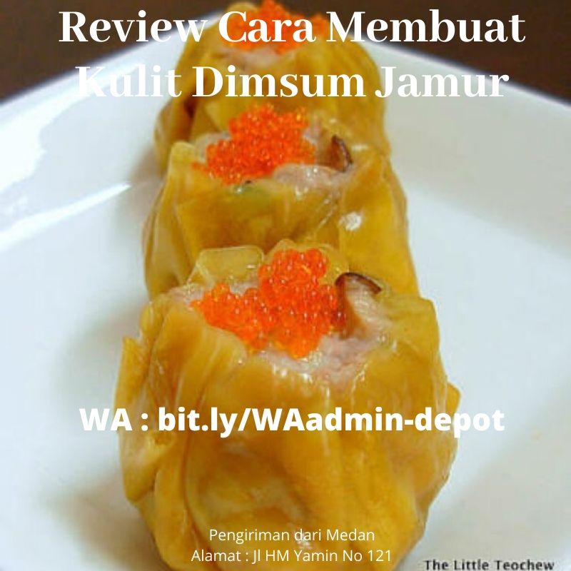 Review Cara Membuat Kulit Dimsum Jamur Review Cara Membuat Kulit Dimsum Jamur