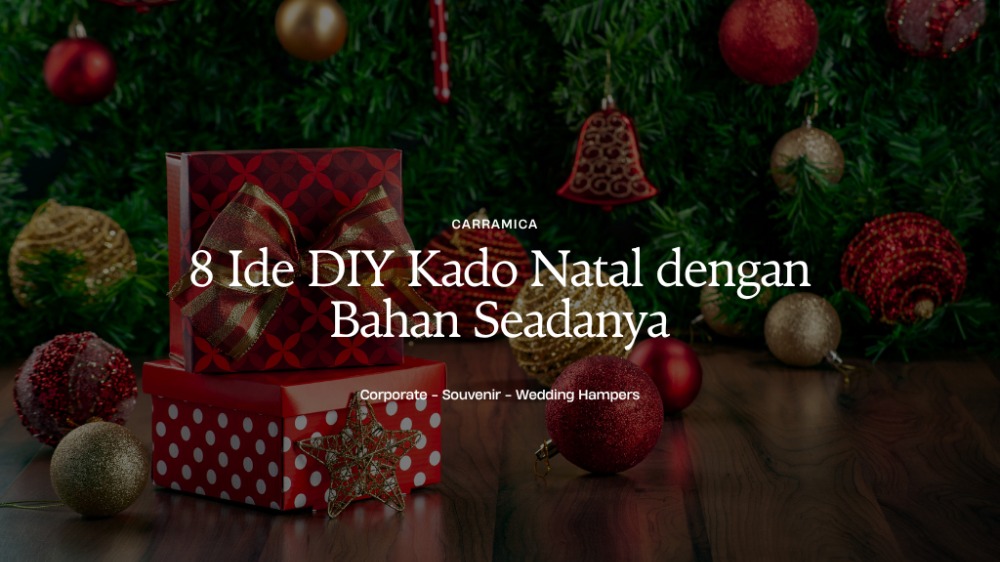 8 Ide DIY Kado Natal dengan Bahan Seadanya