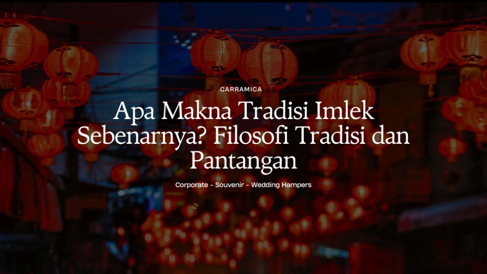 Apa Makna Tradisi Imlek Sebenarnya? Filosofi Tradisi dan Pantangan