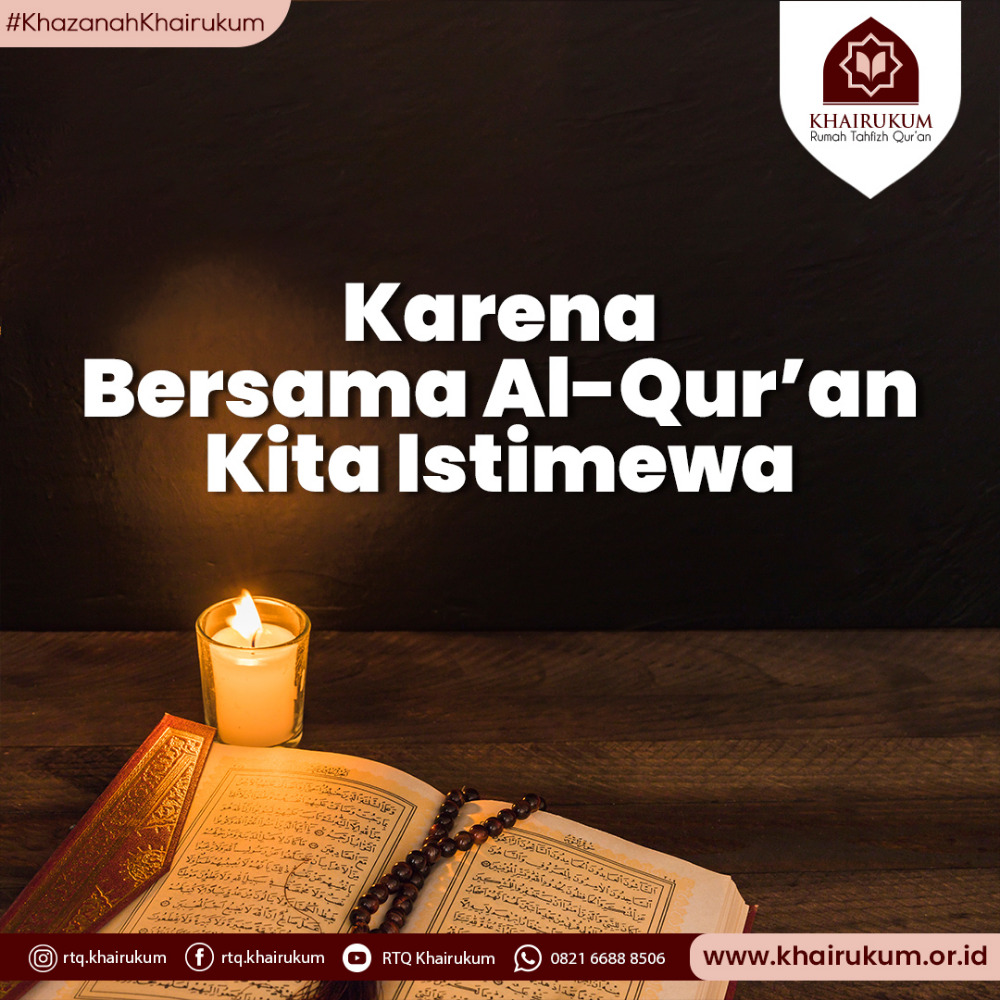 Karena Bersama Al-Qur’an, Kita Istimewa