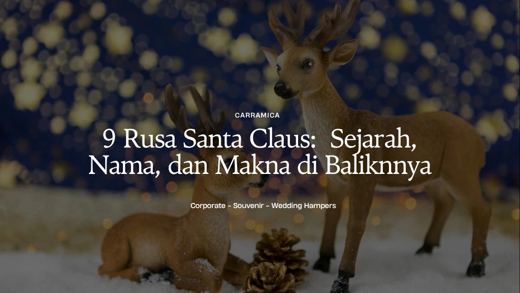 9 Rusa Santa Claus:  Sejarah, Nama, dan Makna di Baliknnya