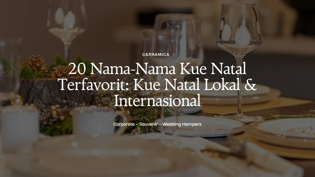 20 Nama-Nama Kue Natal Terfavorit: Kue Natal Lokal & Internasional