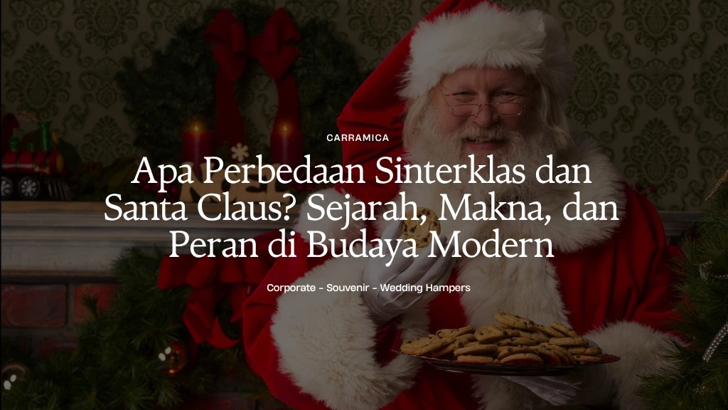 Apa Perbedaan Sinterklas dan Santa Claus? Sejarah, Makna, dan Peran di Budaya Modern