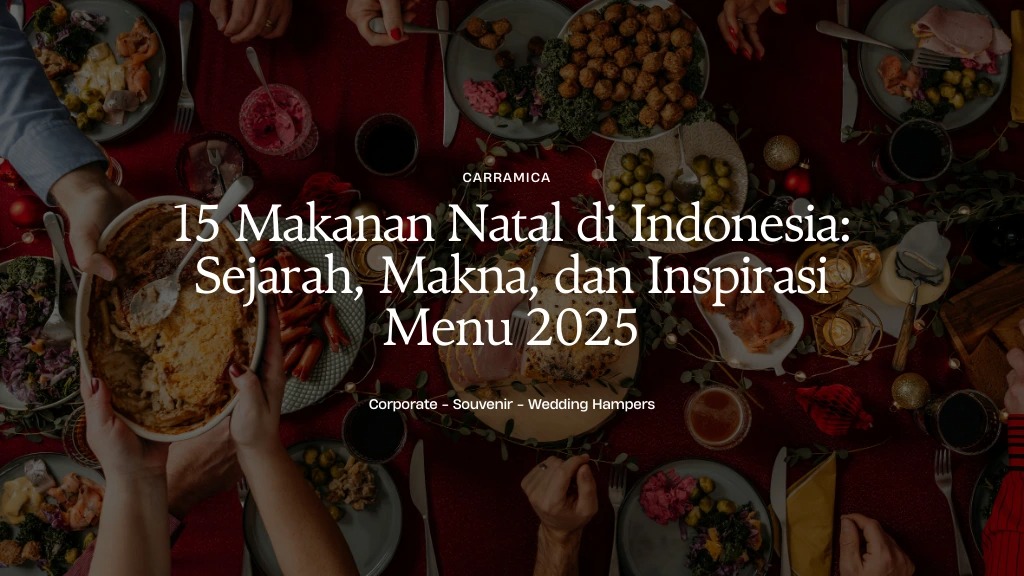 15 Makanan Natal di Indonesia: Sejarah, Makna, dan Inspirasi Menu 2025
