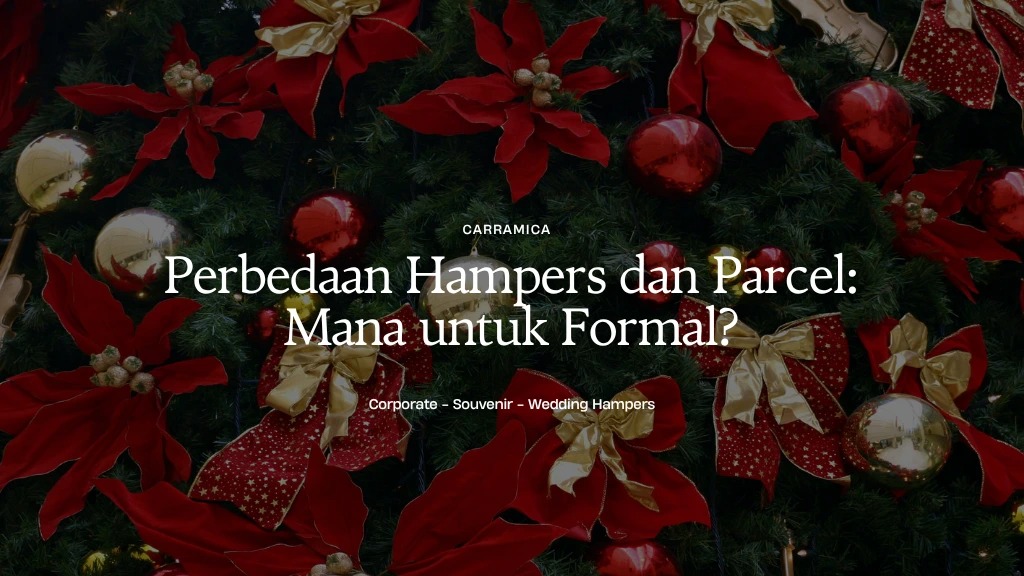 Perbedaan Hampers dan Parcel: Mana Lebih Formal?