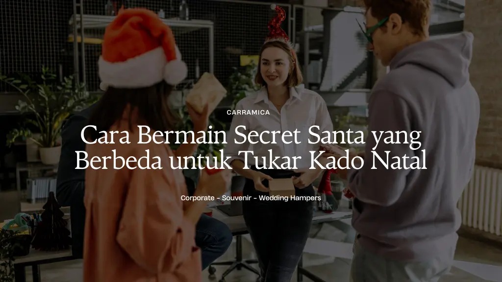 Cara Bermain Secret Santa yang Berbeda untuk Tukar Kado Natal