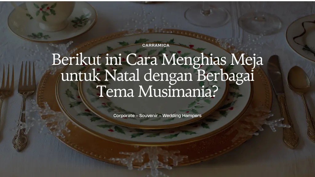 Berikut ini Cara Menghias Meja untuk Natal dengan Berbagai Tema Musiman