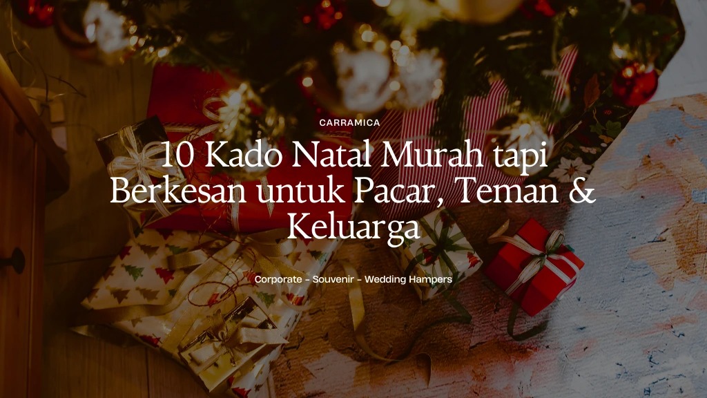 10 Kado Natal Murah tapi Berkesan untuk Pacar, Teman & Keluarga