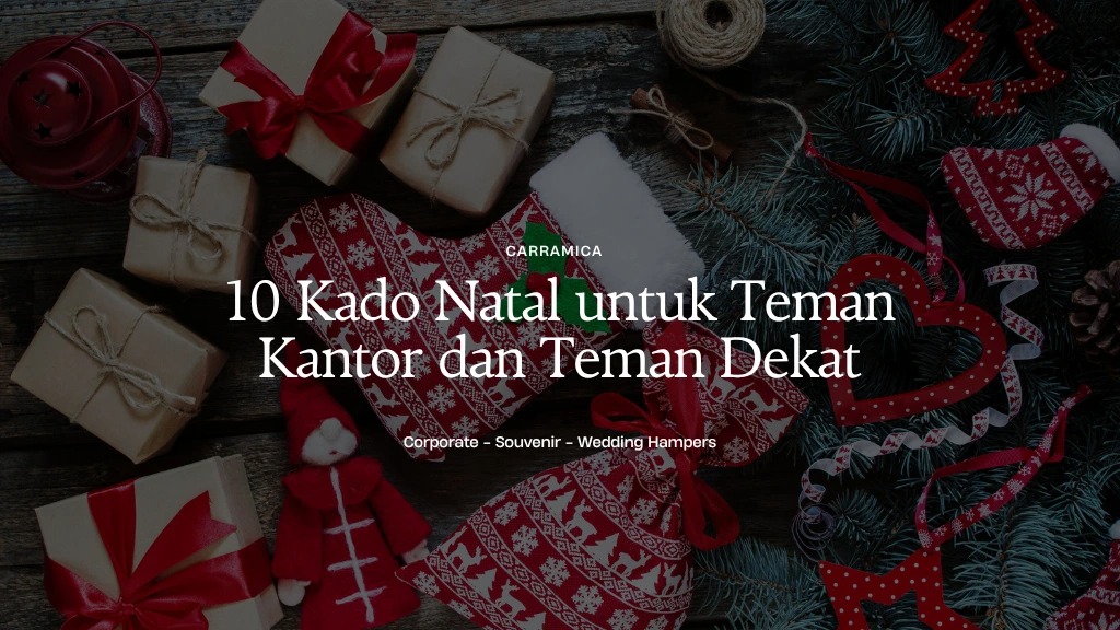 10 Kado Natal untuk Teman Kantor dan Teman Dekat