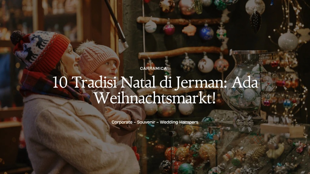 10 Tradisi Natal di Jerman: Ada Weihnachtsmarkt!