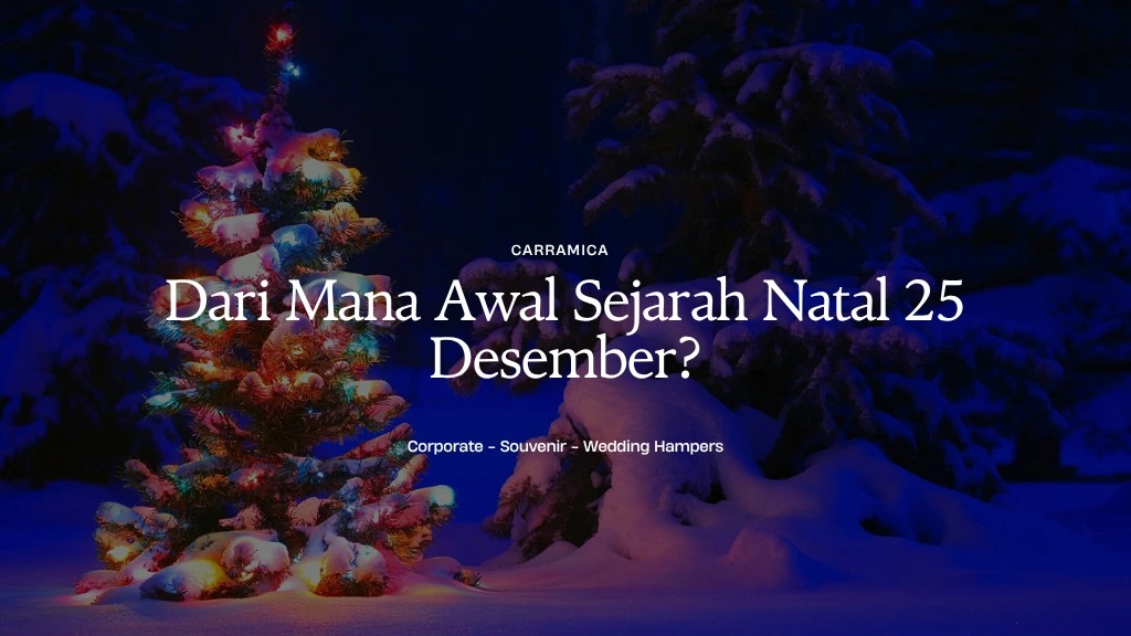 Dari Mana Awal Sejarah Natal 25 Desember?