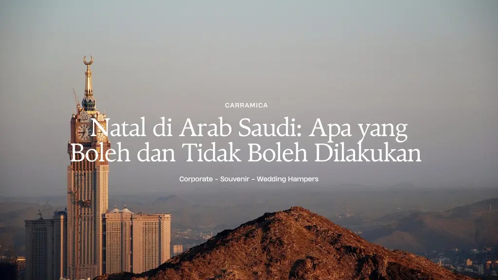 Natal di Arab Saudi: Apa yang Boleh dan Tidak Boleh Dilakukan