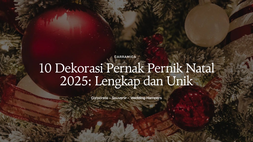 10 Dekorasi Pernak Pernik Natal 2025: Lengkap dan Unik