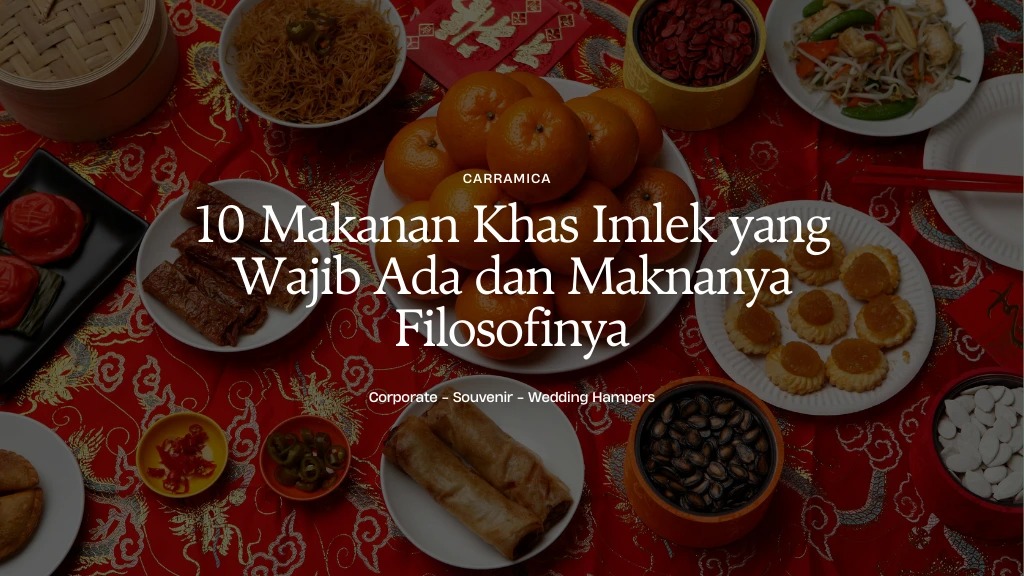10 Makanan Khas Imlek yang Wajib Ada dan Maknanya Filosofinya