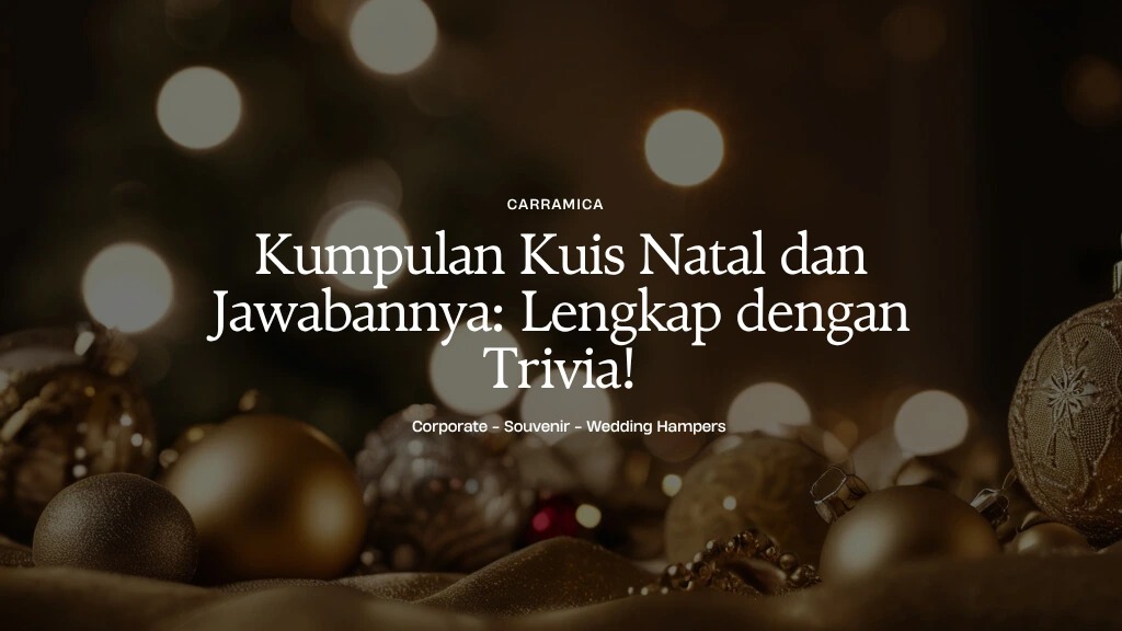 Kumpulan Kuis Natal dan Jawabannya: Lengkap dengan Trivia!