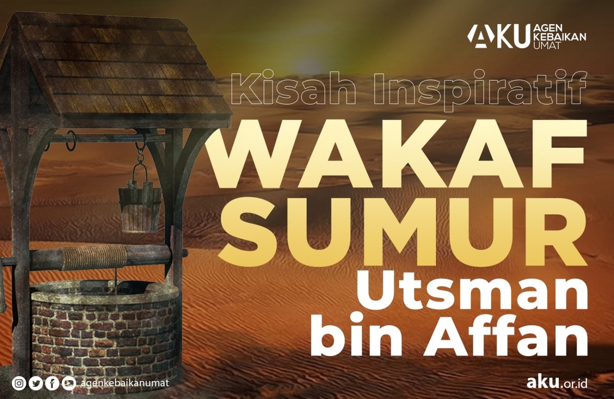 KISAH INSPIRATIF WAKAF SUMUR UTSMAN BIN AFFAN RA