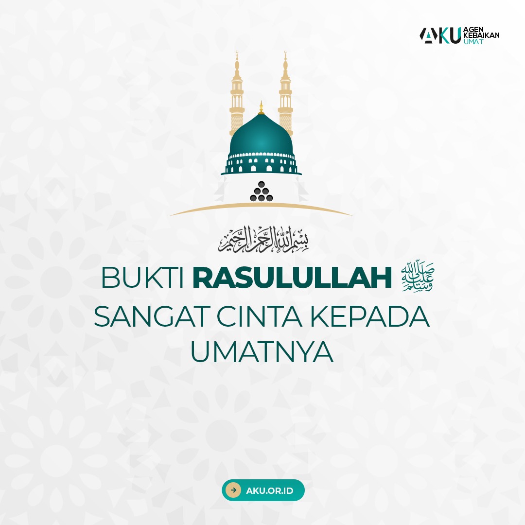 BUKTI RASULULLAH ﷺ SANGAT CINTA KEPADA UMATNYA