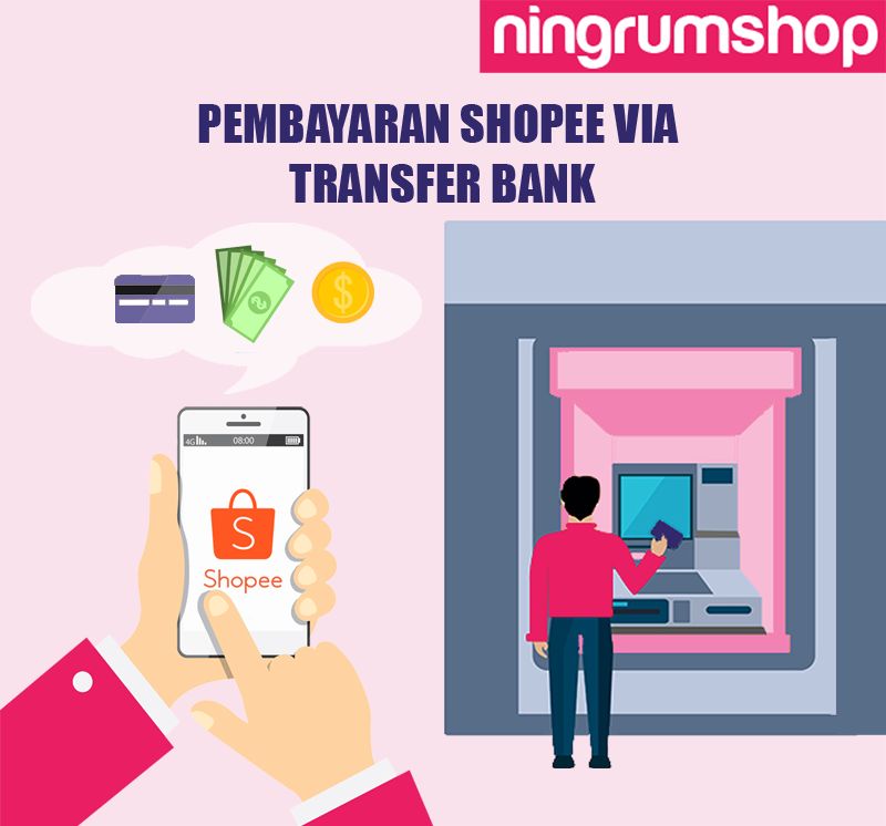 Panduan Lengkap Cara Pembayaran Di Shopee Melalui Transfer Bank