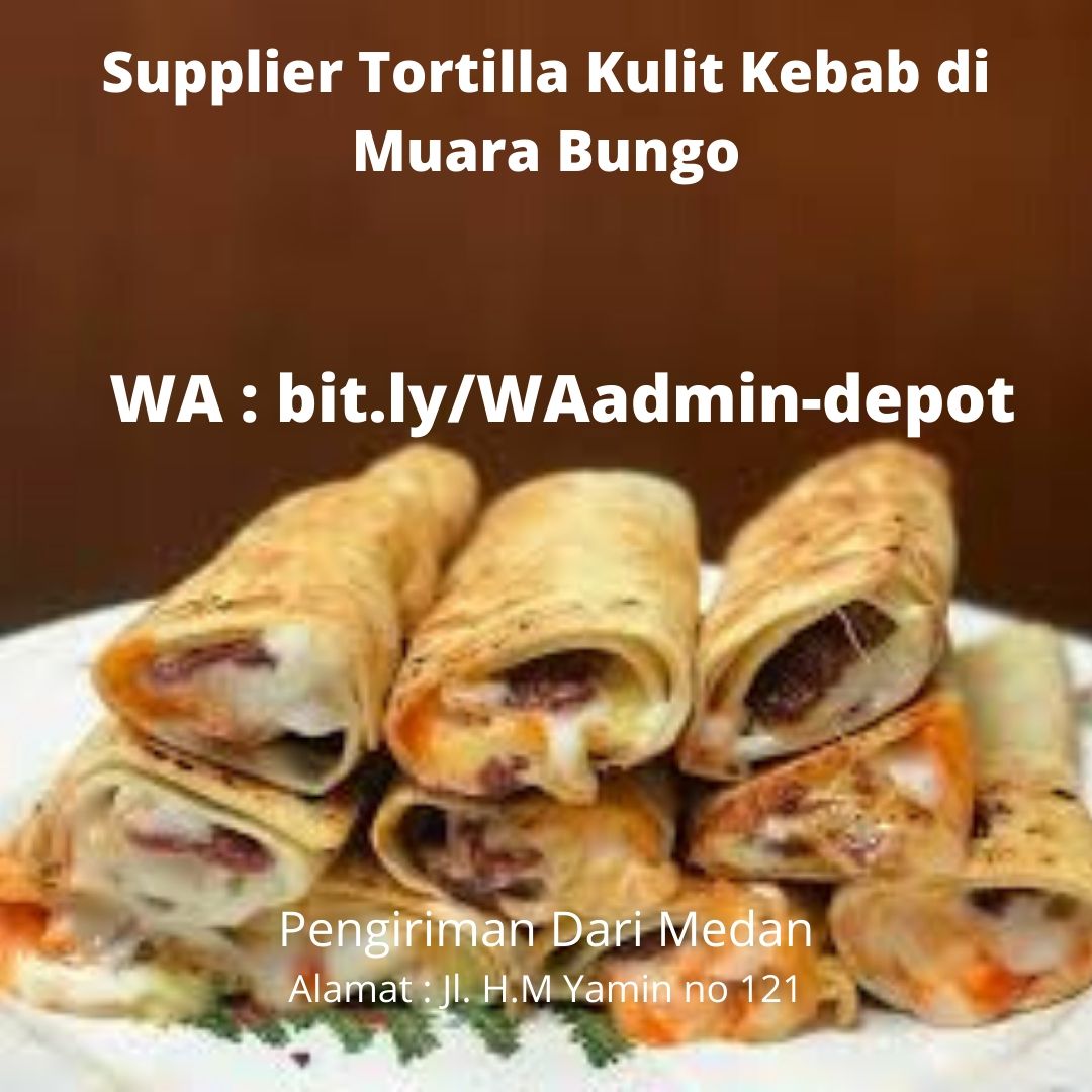Supplier Tortilla Kulit Kebab di Muara Bungo Shipping dari Kota Medan